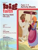 BIG FAITH AGE 3-6 ACTIVITY SHEETS SPRING 2025