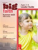 BIG FAITH AGE 3-6 LEADER GUIDE SUMMER 2025