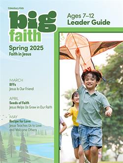 BIG FAITH AGE 7-12 LEADER GUIDE SPRING 2025
