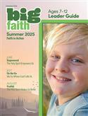 BIG FAITH AGE 7-12 LEADER GUIDE SUMMER 2025