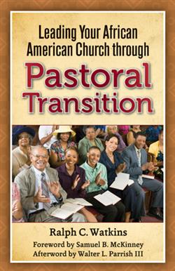LEADING YOUR AFRICAN AMERICAN CHURCH THROUGH PASTORAL TRANSITION