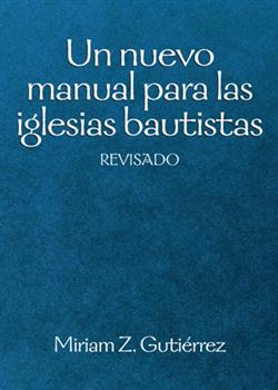 Un Nuevo Manual Para Iglesia Bautistas